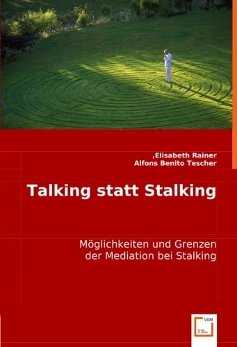 Talking statt Stalking: Möglichkeiten und Grenzen der Mediation bei Stalking