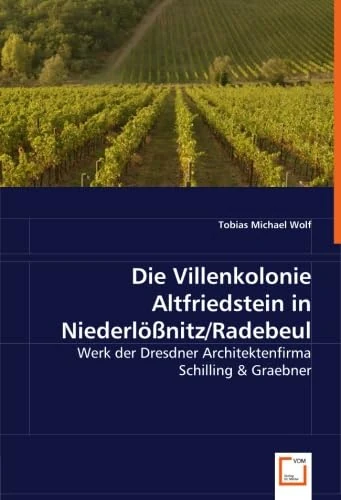 Die Villenkolonie Altfriedstein in Niederlößnitz/Radebeul: Werk der Dresdner Architektenfirma Schilling & Graebner - Image 1