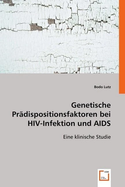 Genetische Prädispositionsfaktoren bei HIV-Infektion und AIDS: Eine klinische Studie