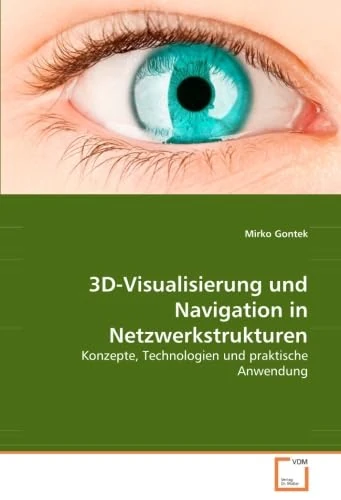 3D-Visualisierung und Navigation in Netzwerkstrukturen: Konzepte, Technologien und praktische Anwendung - Image 1
