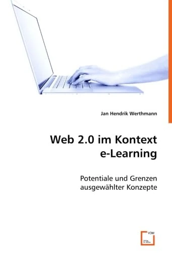Web 2.0 im Kontext e-Learning: Potentiale und Grenzen ausgewählter Konzepte