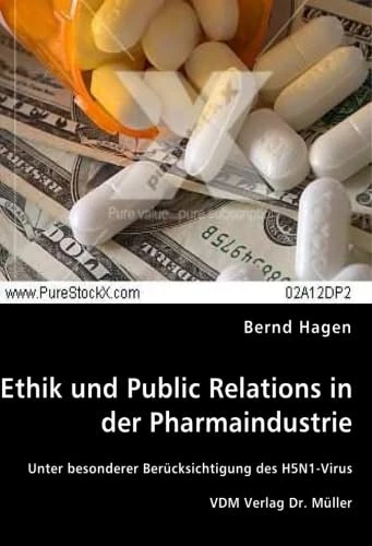 Ethik und Public Relations in der Pharmaindustrie: Unter besonderer Berücksichtigung des H5N1-Virus