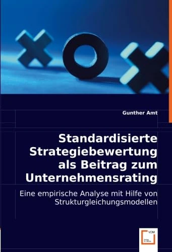 Standardisierte Strategiebewertung als Beitrag zum Unternehmensrating: Eine empirische Analyse mit Hilfe von Strukturgleichungsmodellen - Image 1