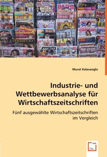 Industrie- und Wettbewerbsanalyse für Wirtschaftszeitschriften:: Fünf ausgewählte Wirtschaftszeitschriften im Vergleich - Image 1