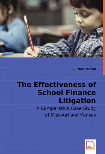 The Effectiveness of School Finance Litigation: A Comparative Case Study of Missouri and Kansas