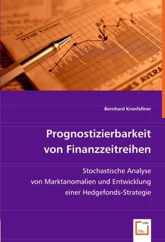Prognostizierbarkeit von Finanzzeitreihen: Stochastische Analyse von Marktanomalien und Entwicklung einer Hedgefonds-Strategie - Image 1