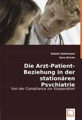 Die Arzt-Patient-Beziehung in der stationären Psychiatrie: Von der Compliance zur Kooperation
