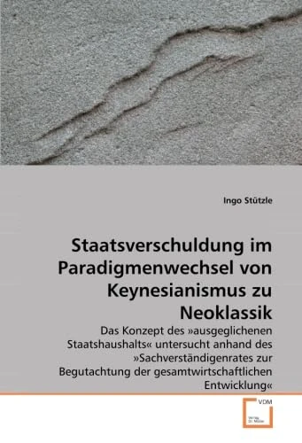 Staatsverschuldung im Paradigmenwechsel von Keynesianismus zu Neoklassik