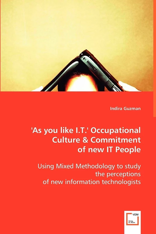 'As you like I.T.' Occupational Culture and Commitment of new IT People: Using Mixed Methodology to study the perceptions of new information technologists