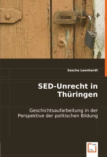 SED-Unrecht in Thüringen.: Geschichtsaufarbeitung in der Perspektive der politischen Bildung. - Image 1