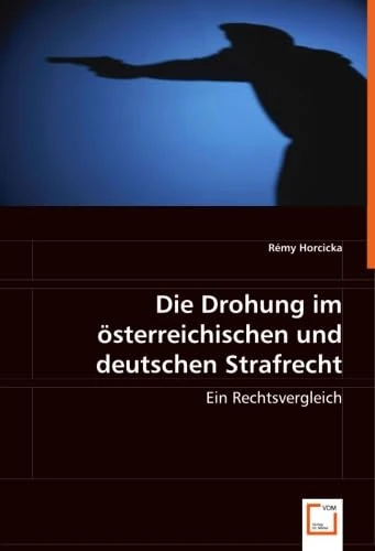 Die Drohung im österreichischen und deutschen Strafrecht: Ein Rechtsvergleich
