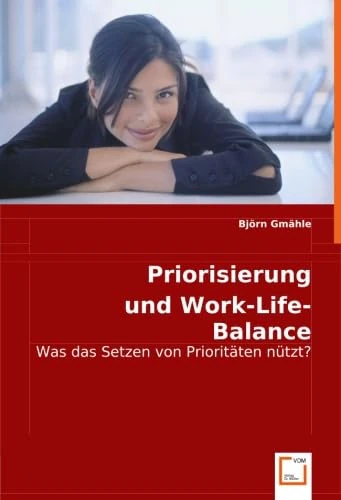Priorisierung und Work-Life-Balance: Was das Setzen von Prioritäten nützt?