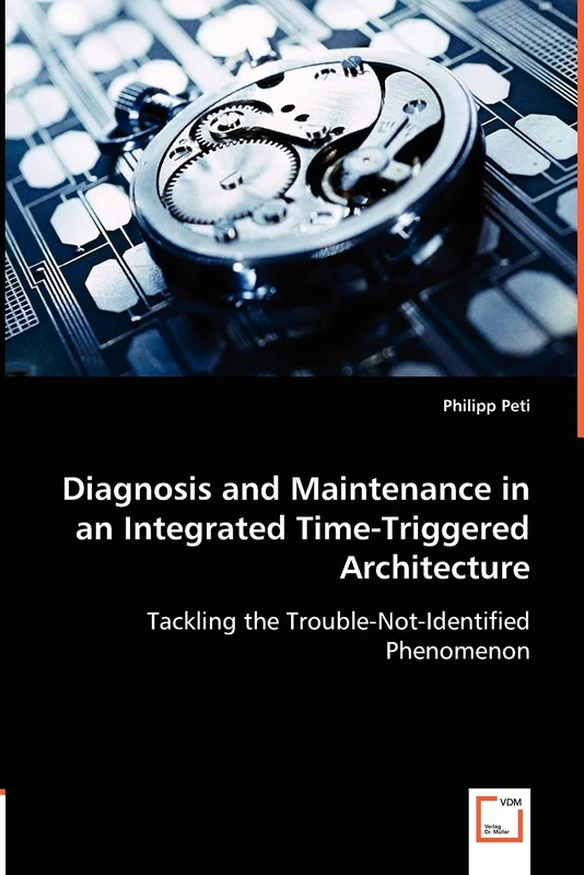 Diagnosis and Maintenance in an Integrated Time-Triggered Architecture: Tackling the Trouble-Not-Identified Phenomenon