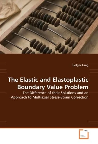 The Elastic and Elastoplastic Boundary Value Problem: The Difference of their Solutions and an Approach to Multiaxial Stress-Strain Correction