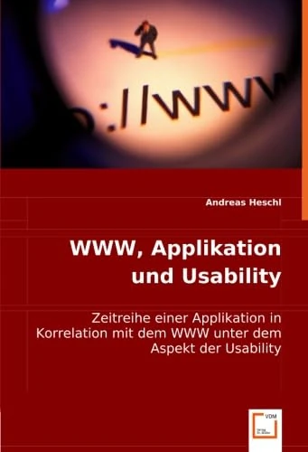 WWW, Applikation und Usability: Zeitreihe einer Applikation in Korrelation mit dem WWW unter dem Aspekt der Usability