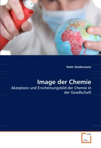 Image der Chemie: Akzeptanz und Erscheinungsbild der Chemie in der Gesellschaft