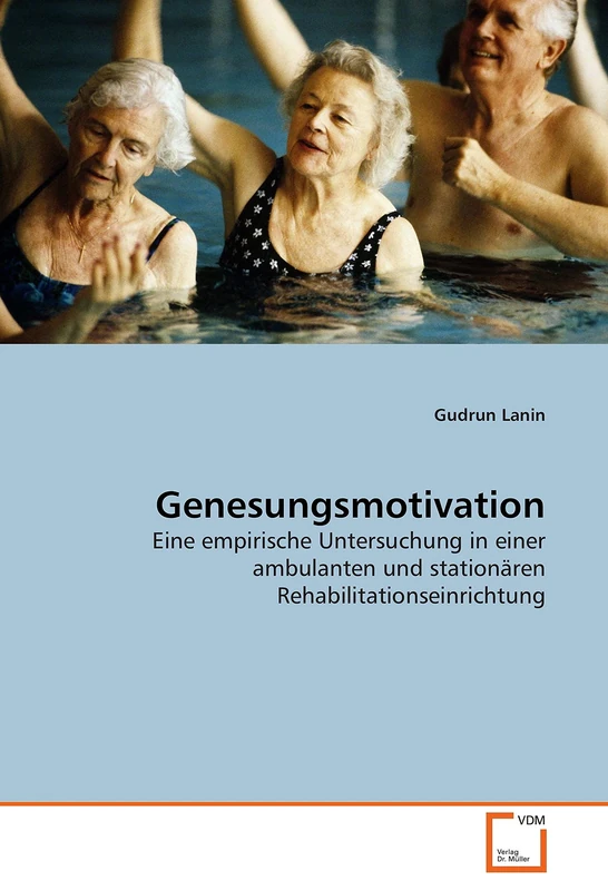 Genesungsmotivation: Eine empirische Untersuchung in einer ambulanten und stationären Rehabilitationseinrichtung - Image 1