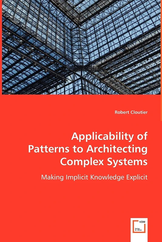 Applicability of Patterns to Architecting Complex Systems: Making Implicit Knowledge Explicit