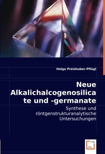 Neue Alkalichalcogenosilicate und -germanate: Synthese und röntgenstrukturanalytische Untersuchungen - Image 1
