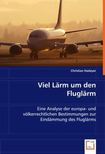 Viel Lärm um den Fluglärm: Eine Analyse der europa- und völkerrechtlichen Bestimmungen zur Eindämmung des Fluglärms - Image 1