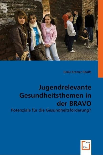 Jugendrelevante Gesundheitsthemen in der BRAVO: Potenziale für die Gesundheitsförderung?