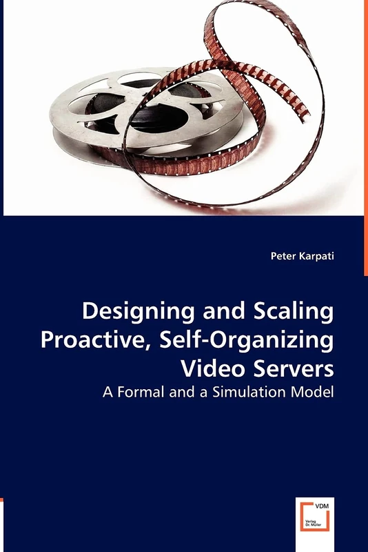Designing and Scaling Proactive, Self-Organizing Video Servers: A Formal and a Simulation Model