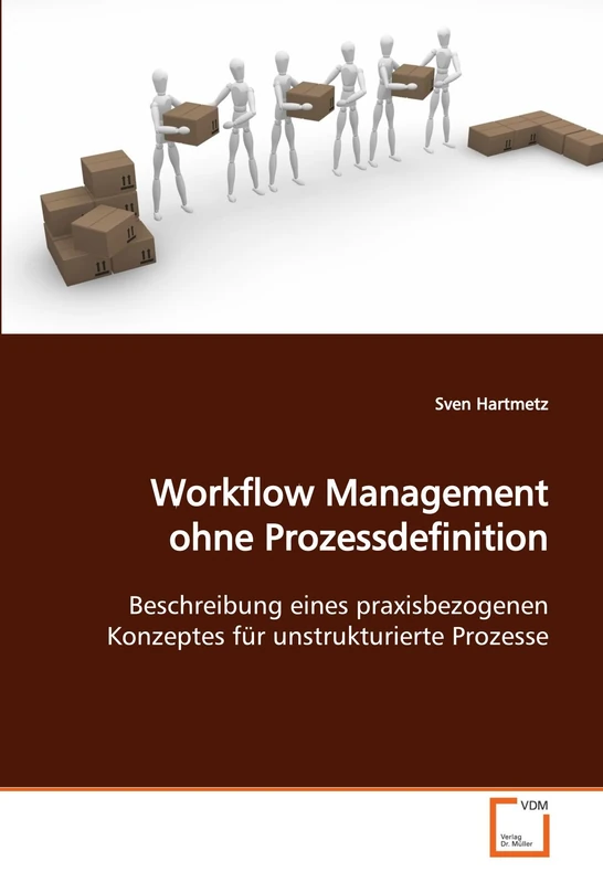 Workflow Management ohne Prozessdefinition: Beschreibung eines praxisbezogenen Konzeptes für unstrukturierte Prozesse - Image 1