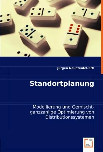 Standortplanung: Modellierung und Gemischt-ganzzahlige Optimierung von Distributionssystemen