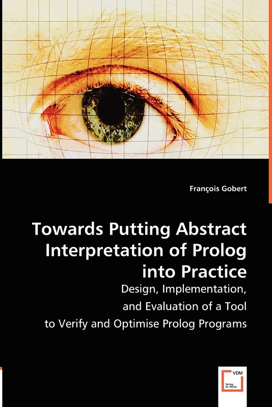 Towards Putting Abstract Interpretation of Prolog into Practice: Design, Implementation, and Evaluation of a Tool to Verify and Optimise Prolog Programs