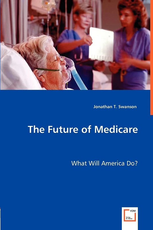 The Future of Medicare: What Will America Do?