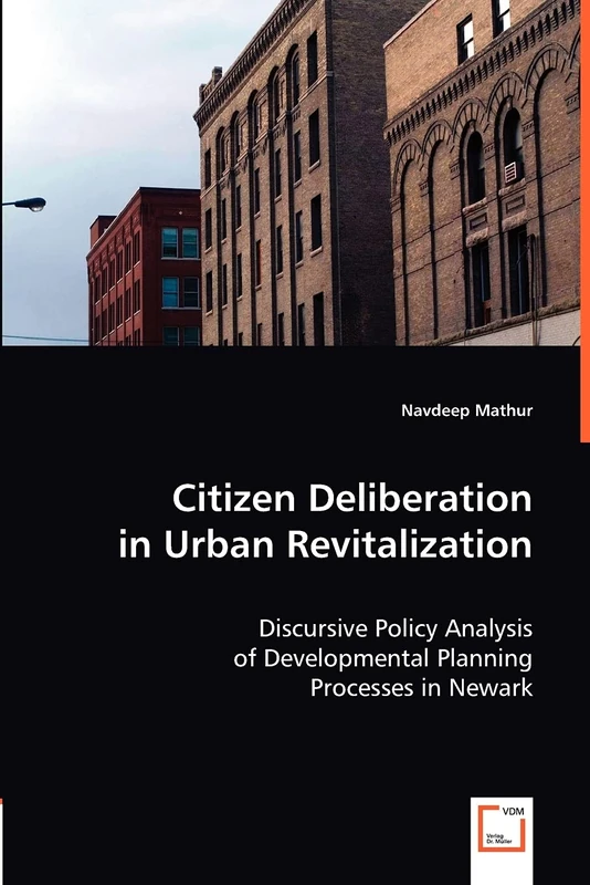 Citizen Deliberation in Urban Revitalization: Discursive Policy Analysis of Developmental Planning Processes in Newark