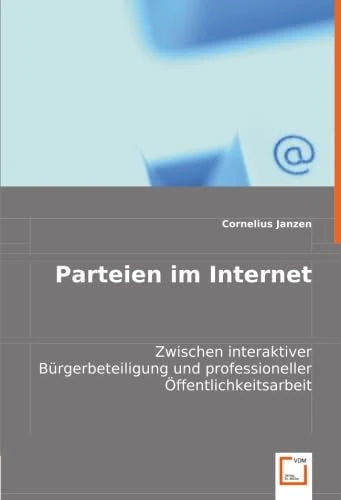 Parteien im Internet: Zwischen interaktiver Bürgerbeteiligung und professioneller Öffentlichkeitsarbeit