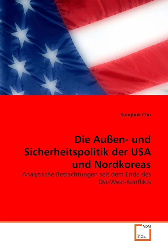 Die Außen- und Sicherheitspolitik der USA und Nordkoreas: Analytische Betrachtungen seit dem Ende des Ost-West-Konflikts - Image 1