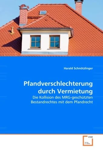 Pfandverschlechterung durch Vermietung: Die Kollision des MRG-geschützten Bestandrechtes mit dem Pfandrecht - Image 1