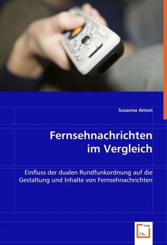 Fernsehnachrichten im Vergleich: Einfluss der dualen Rundfunkordnung auf die Gestaltung und Inhalte von Fernsehnachrichten - Image 1