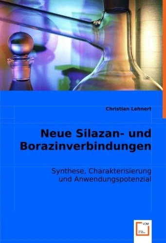 Neue Silazan- und Borazinverbindungen: Synthese, Charakterisierung und Anwendungspotenzial