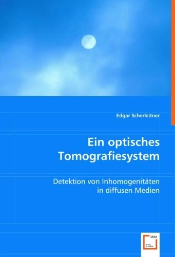 Ein optisches Tomografiesystem: Detektion von Inhomogenitäten in diffusen Medien