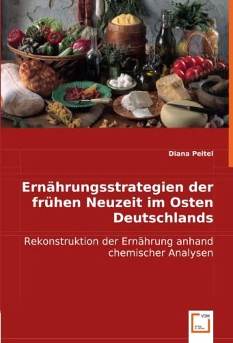 Ernährungsstrategien der frühen Neuzeit im Osten Deutschlands: Rekonstruktion der Ernährung anhand chemischer Analysen - Image 1