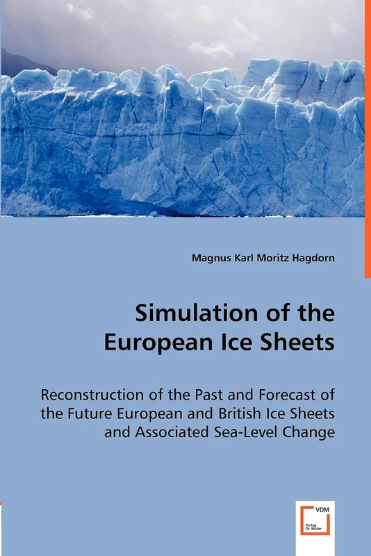 Simulation of the European Ice Sheets: Reconstruction of the Past and Forecast of the Future European and British Ice Sheets and Associated Sea-Level Change
