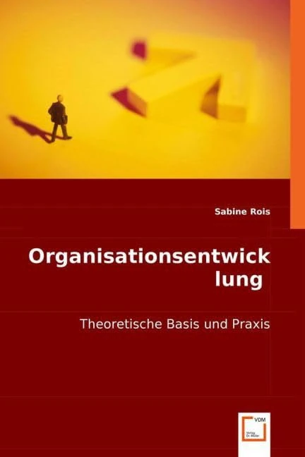 Oranisationsentwicklung: Theoretische Basis und Praxis