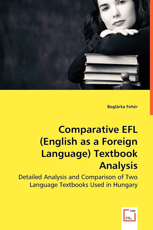 Comparative EFL (English as a Foreign Language) Textbook Analysis: Detailed Analysis and Comparison of Two Language Textbooks Used in Hungary