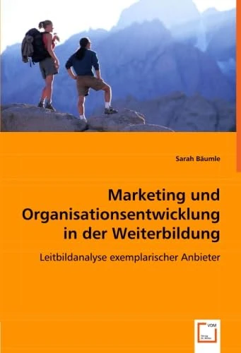 Marketing und Organisationsentwicklung in der Weiterbildung: Leitbildanalyse exemplarischer Anbieter