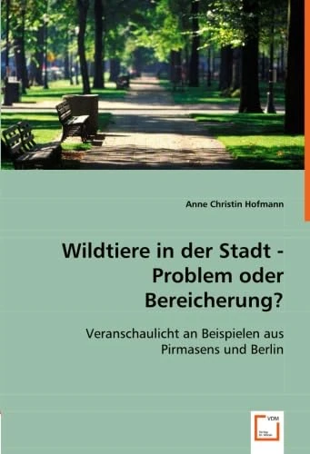 Wildtiere in der Stadt -Problem oder Bereicherung?: Veranschaulicht an Beispielen aus Pirmasens und Berlin - Image 1