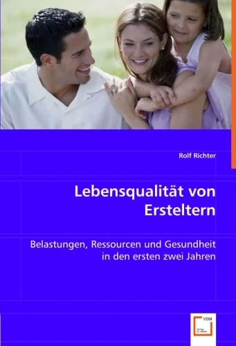 Lebensqualität von Ersteltern: Belastungen, Ressourcen und Gesundheit in den ersten zwei Jahren
