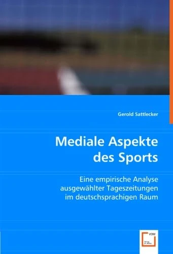 Mediale Aspekte des Sports: Eine empirische Analyse ausgewählter Tageszeitungen im deutschsprachigen Raum - Image 1