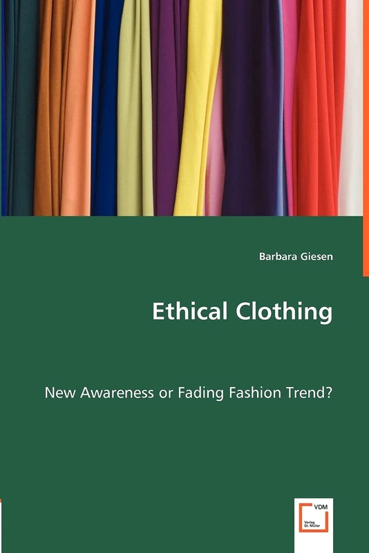 Ethical Clothing: New Awareness or Fading Fashion Trend?