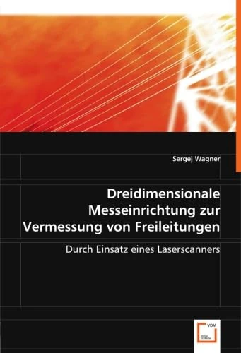 Dreidimensionale Messeinrichtung zur Vermessungvon Freileitungen: Einsatz eines Laserscanners im eine dreidimensionale Messeinrichtung zur Vermessung von Freileitungen - Image 1