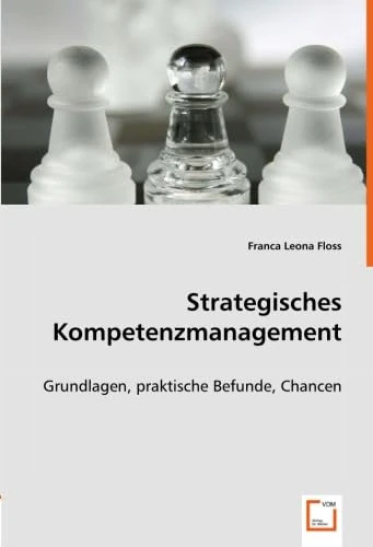 Strategisches Kompetenzmanagement: Grundlagen, praktische Befunde, Chancen