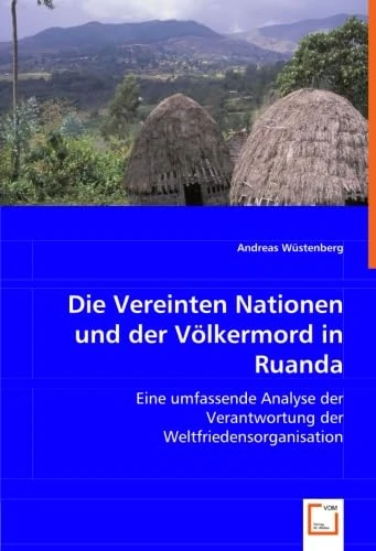 Die Vereinten Nationen und der Völkermord in Ruanda: Eine umfassende Analyse der Verantwortung der Weltfriedensorganisation - Image 1