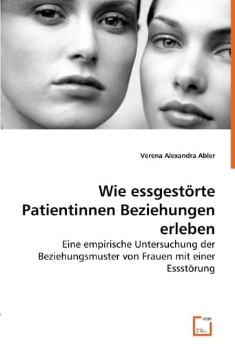 Wie essgestörte Patientinnen Beziehungen erleben: Eine empirische Untersuchung der Beziehungsmuster von Frauen mit einer Essstörung - Image 1
